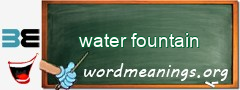 WordMeaning blackboard for water fountain